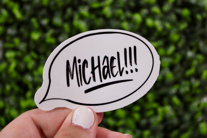 As best said from Dwight from The Office- add this nostalgic and comedic decal to your water bottle, laptop, and more! “Michael!”