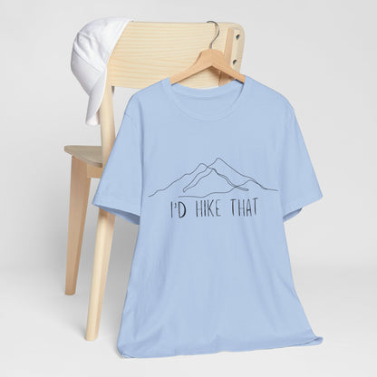 "I'd Hike That" Unisex Jersey Short Sleeve Tee