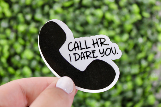 Call HR. I dare you. Funny office sticker. Change your office culture one unhinged sticker at a time. Make a statement.