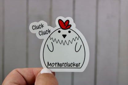 Cluck Cluck Motherclucker. Chicken fun. Fun word play with chickens. Add personality to your water bottle or laptop!