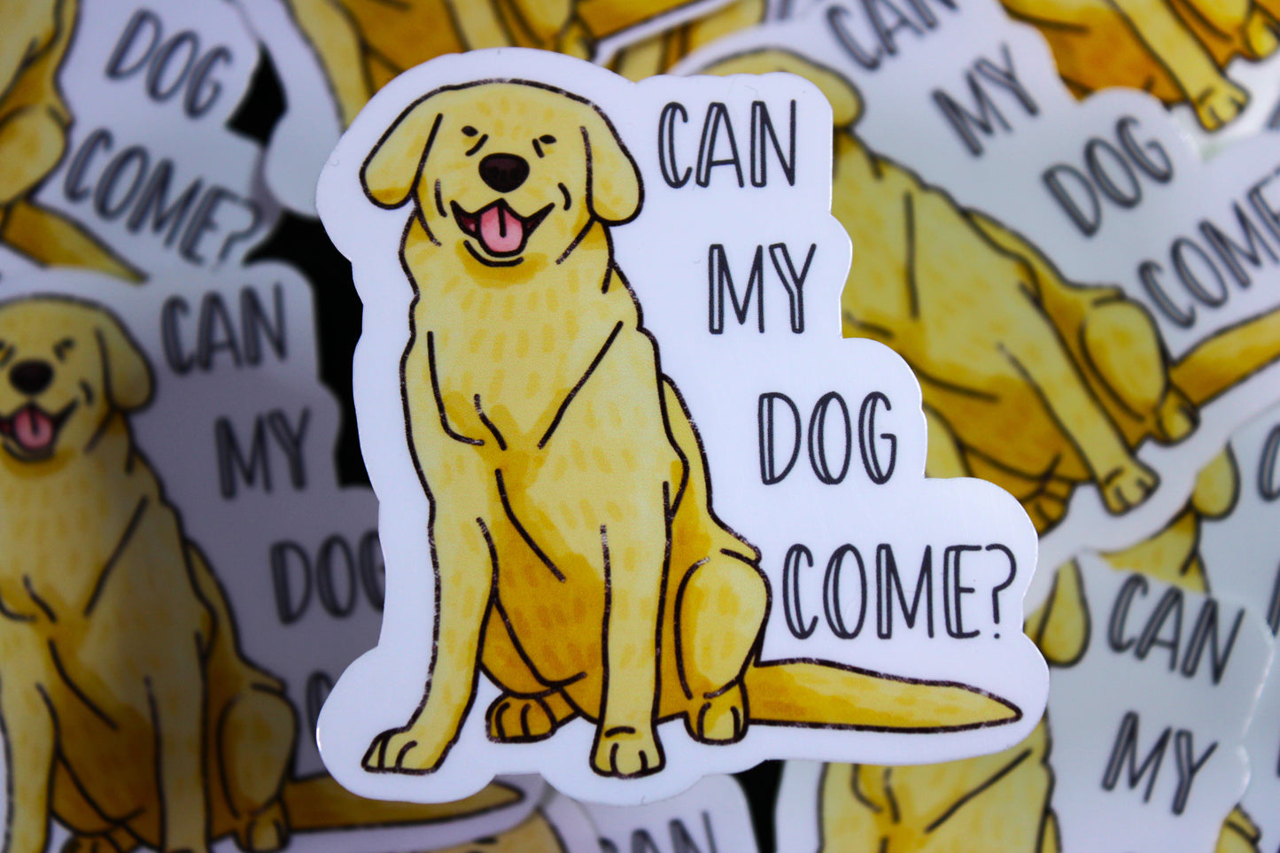 Can my dog come? - Decal/ Sticker perfect for laptops, water bottles and more!