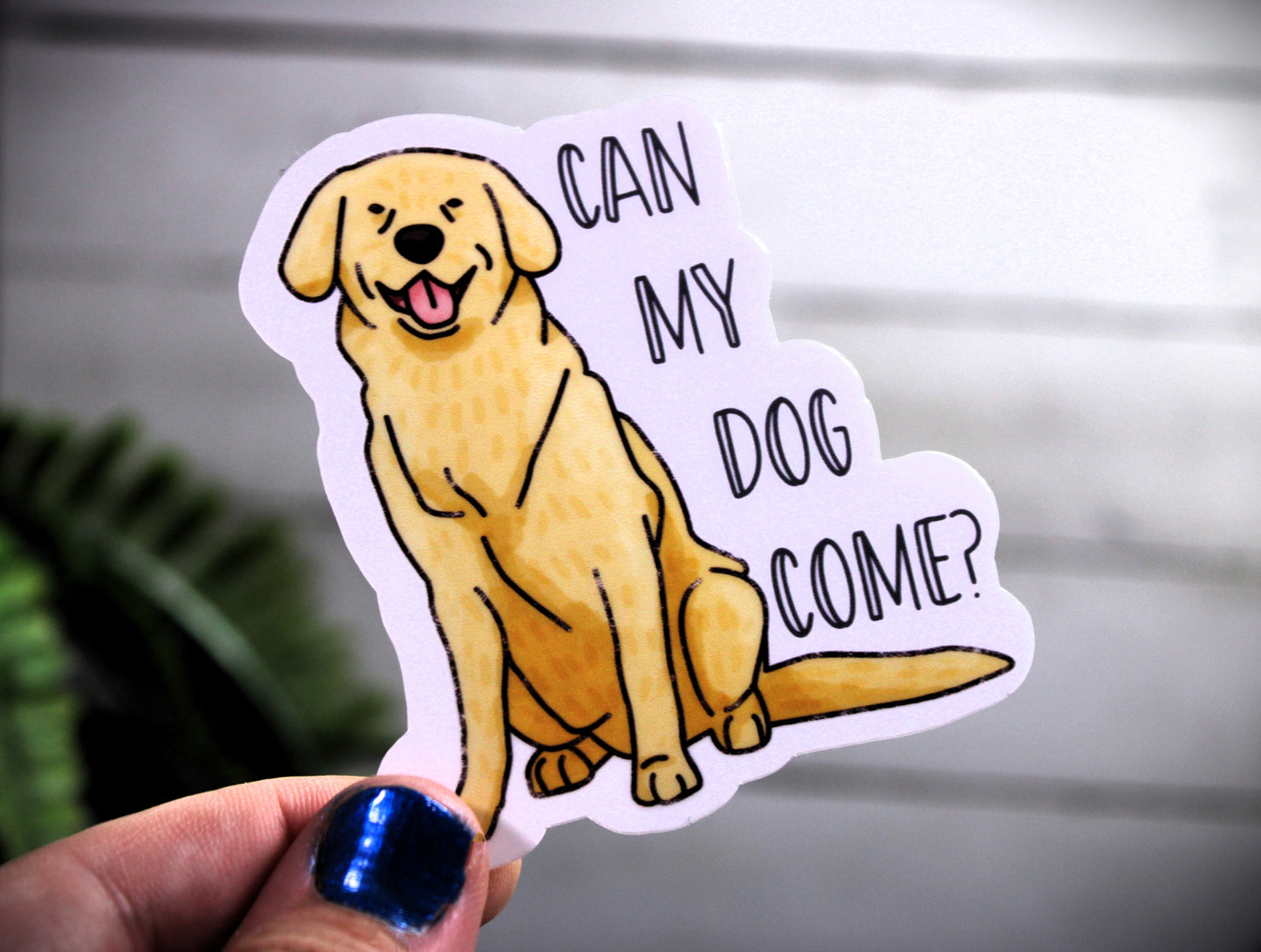 Can my dog come? - Decal/ Sticker perfect for laptops, water bottles and more!