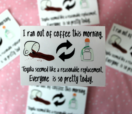 Coffee Substitute Sticker - Because who needs coffee when you have tequila?