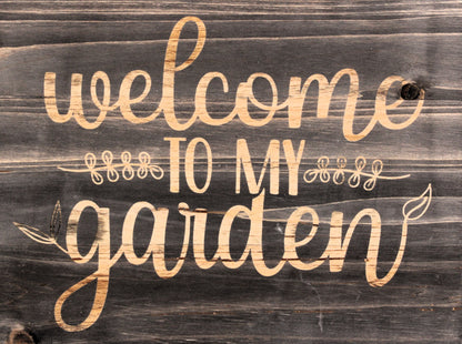 Welcome to My Garden Laser Engraved Art