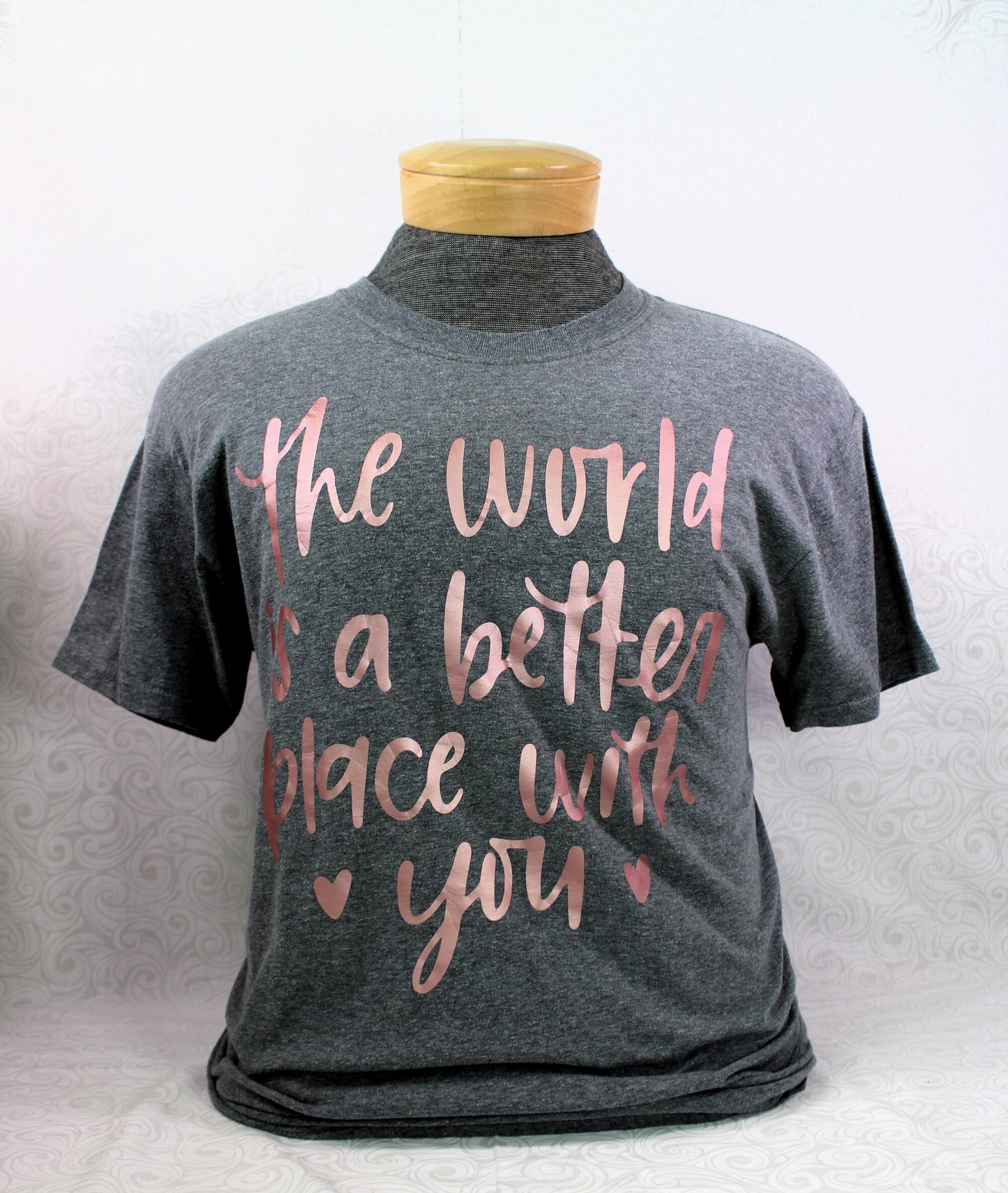 The World Is Better: Heartfelt Affirmation Tee