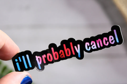 "i'll probably cancel" Decal/ Sticker perfect for laptops, water bottles and more!