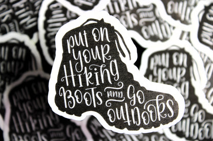 "Put on your hiking boots and go outdoors"- Decal/ Sticker perfect for laptops, water bottles and more!